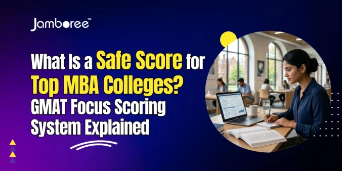 What Is a Safe Score for Top MBA Colleges? GMAT Focus Scoring System Explained