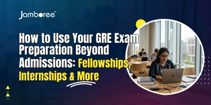 How to Use Your GRE Exam Preparation Beyond Admissions: Fellowships, Internships & More