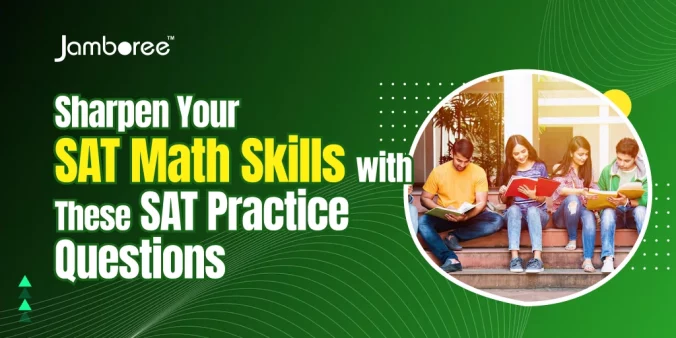 Sharpen Your SAT Math Skills with These SAT Practice Questions