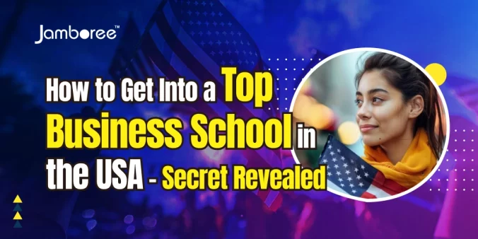 How to Get Into a Top Business School in the USA – Secret Revealed