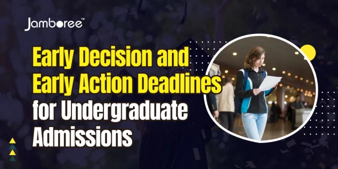 Early Decision and Early Action Deadlines for Undergraduate Admissions: When to Apply