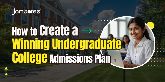 How to Create a Winning Undergraduate College Admissions Plan: A Global Guide