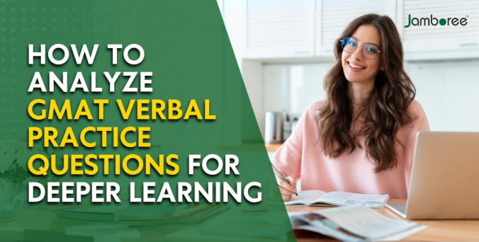 How to Analyze GMAT Verbal Practice Questions for Deeper Learning