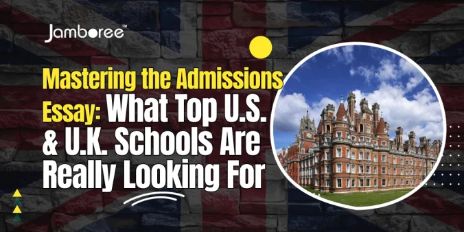 Mastering the Admissions Essay: What Top U.S. & U.K. Schools Are Really Looking For